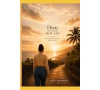 Dieu au coeur de ma vie: Un témoignage d'amour de résilience et de foi