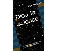 Dieu, la science: Comment la science moderne fournit La preuve de l'existence de Dieu (God Science Foreign Translations)