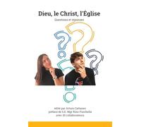 Dieu, le Christ, l’Église: Questions et réponses