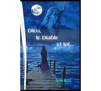 DIEU, le DIABLE et TOI... (Les Dialogues avec l'Esprit)