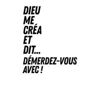 Dieu me créa et dit démerdez-vous avec: Humour Drôle Citation sarcastique française Journal 6x9 120 Pages