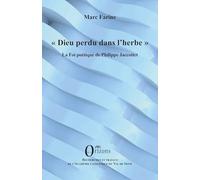 Dieu perdu dans l'herbe: La Foi poétique de Philippe Jaccottet