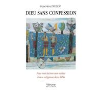 Dieu sans confession: Pour une lecture non sexiste et non religieuse de la Bible