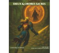 Dieux & Ordres Sacrés: Guide complet du Système Religieux - Compatible 5e édition