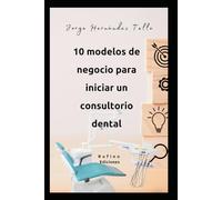 Diez modelos de negocio para iniciar un consultorio dental
