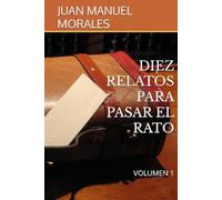 DIEZ RELATOS PARA PASAR EL RATO: VOLUMEN 1