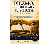 DIEZMO, GENEROSIDAD Y JUSTICIA EN LA BIBLIA: Del maaser y la tzedaká al sostenimiento de la Iglesia, la prosperidad y el bienestar integral