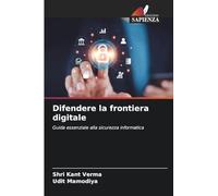Difendere la frontiera digitale: Guida essenziale alla sicurezza informatica