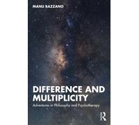 Difference and Multiplicity : Adventures in Philosophy and Psychotherapy