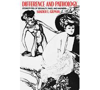 Difference and Pathology: Stereotypes of Sexuality, Race, and Madness