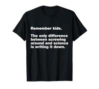Difference Between Screwing Around And Science Write It Down T-Shirt