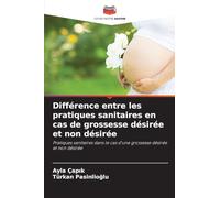 Différence entre les pratiques sanitaires en cas de grossesse désirée et non désirée