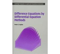 Difference Equations by Differential Equation Methods: 27 (Cambridge Monographs on Applied and Computational Mathematics, Series Number 27)