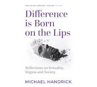 Difference Is Born on the Lips: Reflections on sexuality, stigma and society