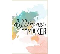 Difference Maker: (6 x 9) World Map Blank Lined 120 Page Journal Appreciation Gift For Teachers Social Worker Nurse Mom Volunteer Coworkers Notebook