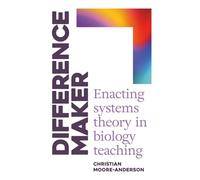 Difference Maker: Enacting Systems Theory in Biology Teaching