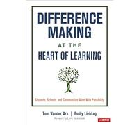 Difference Making at the Heart of Learning: Students, Schools, and Communities Alive With Possibility