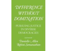Difference without Domination: Pursuing Justice in Diverse Democracies