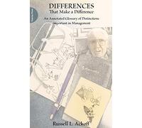 Differences That Make a Difference: An Annotated Glossary of Distinctions Important in Management