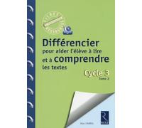 Différencier pour aider l'élève à lire et à comprendre les textes (+ CD-Rom): Cycle 3, Tome 2
