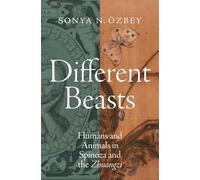 Different Beasts: Humans and Animals in Spinoza and the Zhuangzi
