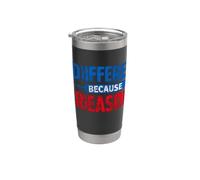 Different Because Reasons Funny Political Satire Stainless Steel Insulated Tumbler