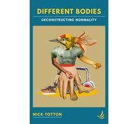 Different Bodies : Deconstructing normality