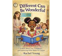 Different Can Be Wonderful: A Children’s Book About Embracing Differences, Confidence, and Being Yourself (Different Can Be Wonderful Series)