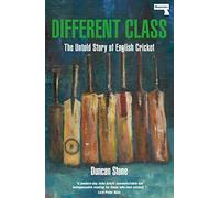 Different Class The Untold Story of English Cricket