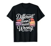 Different Doesn't Mean Wrong Inclusivity Positivity - T-Shirt