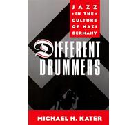 Different Drummers: Jazz In The Culture Of Nazi Germany