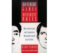 Different Games, Different Rules: Why Americans and Japanese Misunderstand Each Other