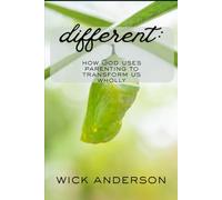 different:: how God uses parenting to transform us wholly