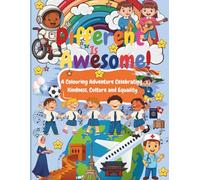 Different Is Awesome!: A Fun and Educational Diversity & Inclusion Colouring Book for Children Ages 7+ Featuring Kindness Activities | Cultural ... Intelligence, and Confidence Building