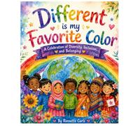 Different Is My Favorite Color: A Children's Book About Diversity, Inclusion, Kindness, and Belonging