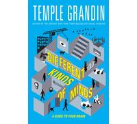 Different Kinds of Minds : A Guide to Your Brain