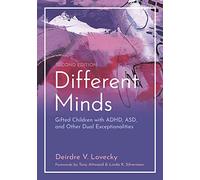 Different Minds: Gifted Children with ADHD, ASD, and Other Dual Exceptionalities, Second edition