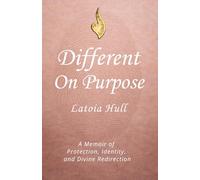 Different On Purpose: A Memoir on Protection, Identity, and Divine Redirection