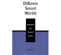 Different Sexual Worlds: Contemporary Case Studies on Sexuality