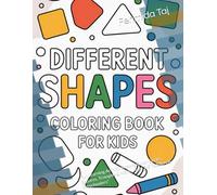 Different Shapes Coloring Book for Kids: Fun Learning Activity Book to Color Circles, Squares, Triangles & More | Ages 2-5 Toddlers & Preschoolers"