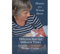 Different Stars for Different Times: Memoirs of a Woman Doctor
