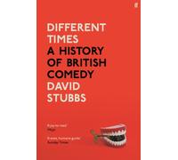 Different Times : A History of British Comedy