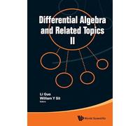 Differential Algebra and Related Topics II: SURVEYS, METHODS AND APPLICATIONS