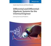 Differential and Differential-Algebraic Systems for the Chemical Engineer: Solving Numerical Problems