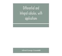 Differential and integral calculus, with applications