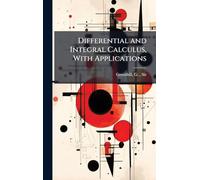 Differential and Integral Calculus, With Applications