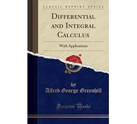 Differential and Integral Calculus: With Applications (Classic Reprint)