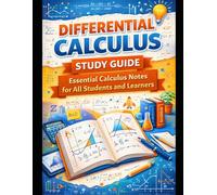 Differential Calculus Study Guide: Derivatives, Limits, Optimization, and Curve Sketching with Step-by-Step Examples and Practice Problems - Essential Calculus Notes for College, AP, and Self-Learners