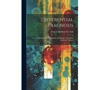 Differential Diagnosis: A Manual of the Comparative Semeiology of the More Important Diseases