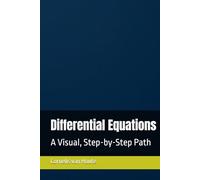 Differential Equations: A Visual, Step-by-Step Path (The Curious Mind Library)